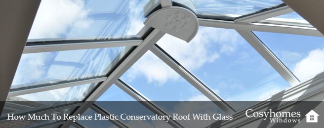 How Much To Replace Plastic Conservatory Roof With Glass