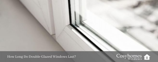 How Long Do Double Glazed Windows Last