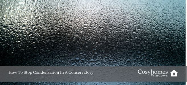 How To Stop Condensation In A Conservatory