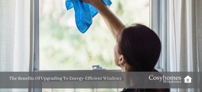 The Benefits Of Upgrading To Energy-Efficient Windows