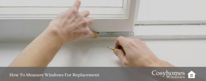 how to measure windows for replacement